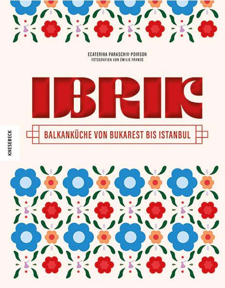 Buch Ibrik - Balkanküche von Bukarest bis Istanbul
