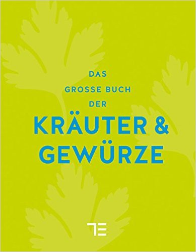 Das große Buch der Kräuter und Gewürze